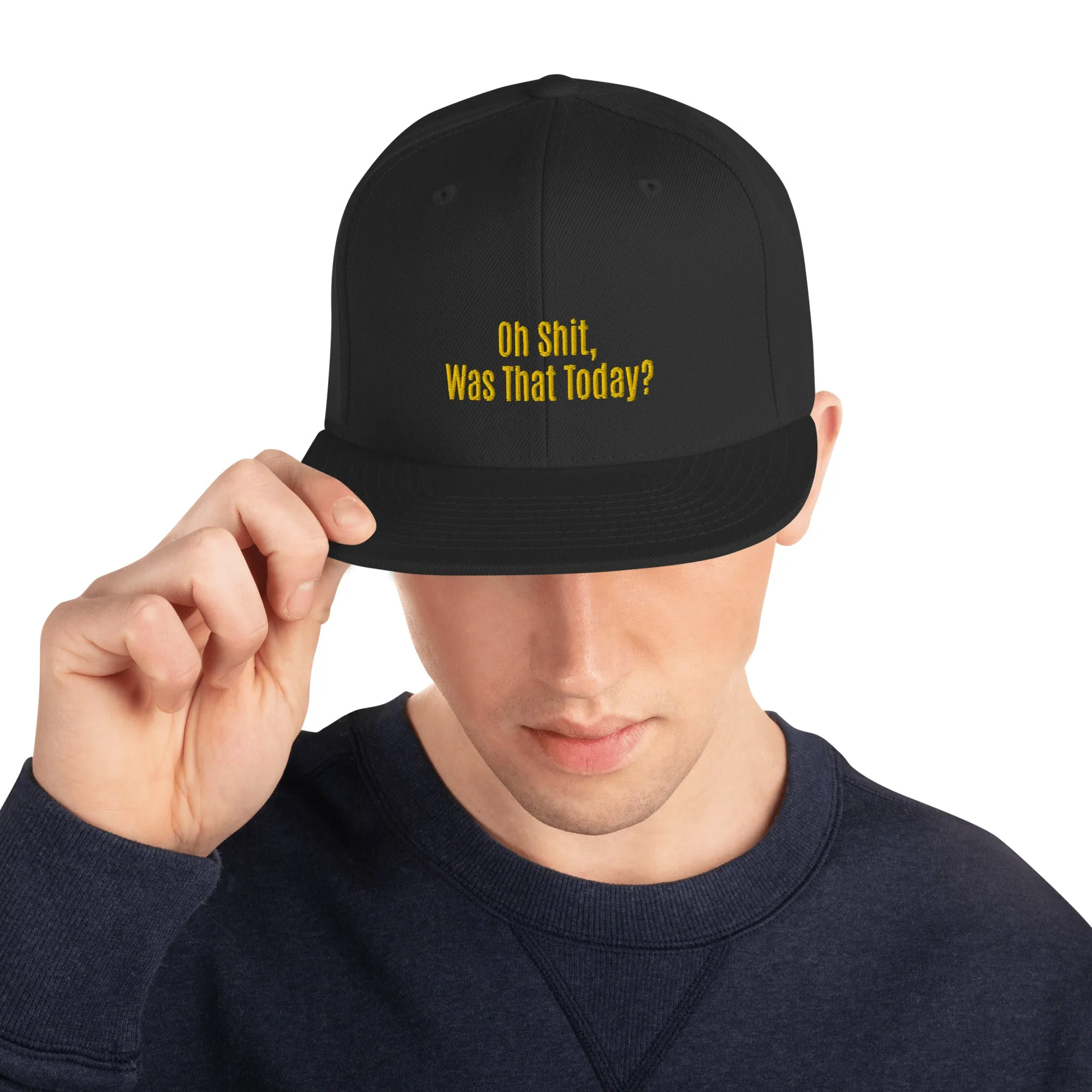 Oh Shit, Was That Today? Unisex Snapback Hat